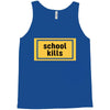 School Kills Tank Top