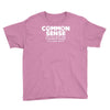 common sense is so rare these days Youth Tee