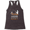 fishing is the answer! Racerback Tank