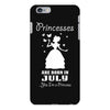 Princesses Are Born In July iPhone 6/6s Plus Case