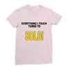 everything i touch turns to sold Ladies Fitted T-Shirt