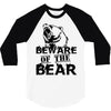 Beware Of The Bear 3/4 Sleeve Shirt