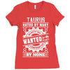 Taurus Hated By Many Wanted By Plenty Ladies Fitted T-Shirt