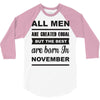 all men are created equal november 3/4 Sleeve Shirt