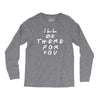 I'll Be There For You Long Sleeve Shirts