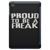 proud to be a freak iPad Mini