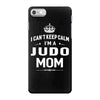 i can't keep calm i'm a judo mom iPhone 7 Case