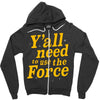 y'all need to use the force Zipper Hoodie