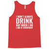 i don't always drink Tank Top