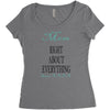 mom right about everything since xxxx Women's Triblend Scoop T-shirt