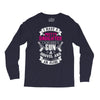 I Have A Pretty Daughter Gun A Shovel And An Alibi Long Sleeve Shirts