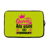Queens Are Born in February Laptop cover