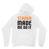 strava made me do it Unisex Hoodie