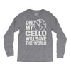 only my cello will save the world Long Sleeve Shirts