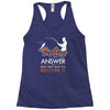 fishing is the answer! Racerback Tank