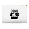 Come At Me Bro Accessory Pouches