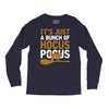 it's just a bunch of hocus pocus Long Sleeve Shirts