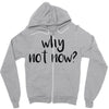 why not now Zipper Hoodie