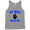 my wife said no Tank Top
