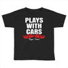 Plays With Cars Toddler T-shirt