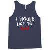 I Would  Like To Rage Tank Top