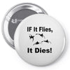 if it flies it dies duck Pin-back button