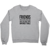 friends Crewneck Sweatshirt