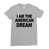 i am the american dream Ladies Fitted T-Shirt