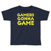 Gamers Gonna Game Toddler T-shirt