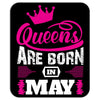 Queens Are Born in May Mousepad