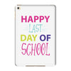 happy laft day of school iPad Mini 4