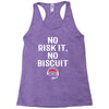 no risk it, no biscuit w Racerback Tank