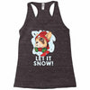 let it snow Racerback Tank