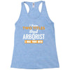 I Have Two Titles Dad And Arborist And I Rock Them Both Racerback Tank
