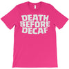 death before decaf (2) T-Shirt