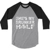 she's my drunker helf 3/4 Sleeve Shirt
