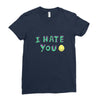 I HATE YOU Ladies Fitted T-Shirt