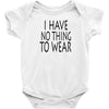 i have no thing to wear Baby Bodysuit