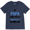 if papa can't fix it no one can V-Neck Tee