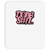 dope shit Mousepad