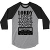 Lordy, I Hope There Are Tapes. 3/4 Sleeve Shirt