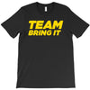 team bring it boots to asses the rock T-Shirt