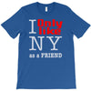 i only like ny as a friend T-Shirt