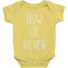 now or never Baby Onesie