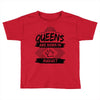 Queens Are Born In August Toddler T-shirt