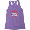 less whine more wine Racerback Tank