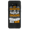 My Daughter Is Super Awesome Her Mom Samsung Galaxy S8