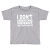 i don't ignorance Toddler T-shirt