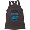 I Don't Need Therapy Just to Go Scuba Diving Racerback Tank