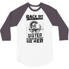 Back Of I Have A Crazy Sister And I am not Afraid To Use Her 3/4 Sleeve Shirt